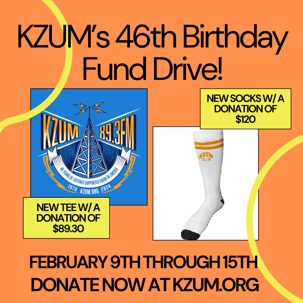KZUM's 46th Birthday Fund Drive February 9th through February 15th. NEW KZUM T-shirt with a donation of $89.30 or higher. NEW KZUM socks with a donation of $120 or higher.